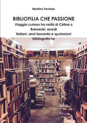 Bibliofilia che passione. Viaggio curioso tra rarità di Céline o Bukowski, esordi italiani, anni Sessanta e quotazioni bibliografiche 1
