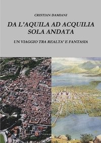 bokomslag Da L'Aquila Ad Acquilia Sola Andata