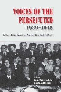 bokomslag Voices of the Persecuted 1939-1945: Letters from Cologne, Amsterdam and Tel Aviv