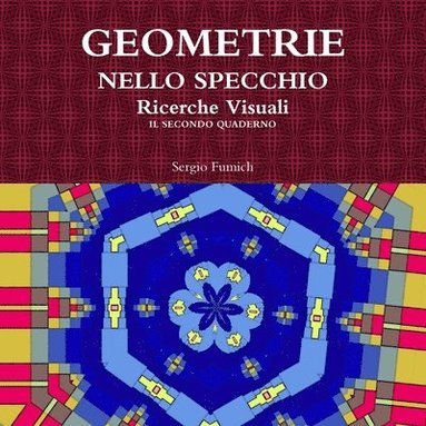 bokomslag Geometrie Nello Specchio. Ricerche Visuali. Il Secondo Quaderno