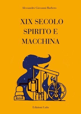 XIX Secolo Spirito e Macchina 1