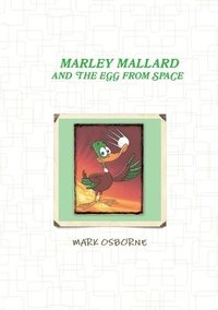 bokomslag Marley Mallard and the egg from space Vol 1