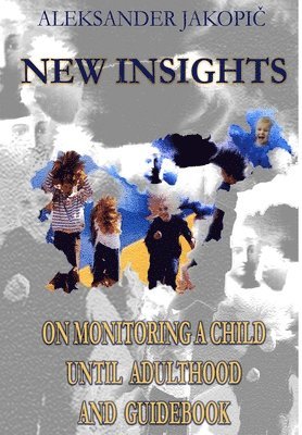 bokomslag New Insights on Monitoring a Child Until Adulthood and Guidebook