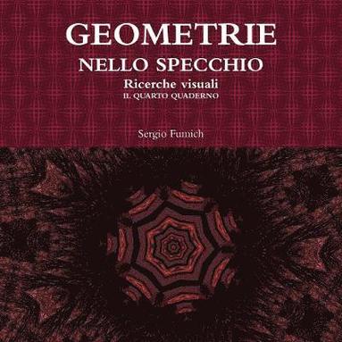 bokomslag Geometrie Nello Specchio. Ricerche Visuali. Il Quarto Quaderno