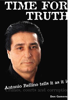 Time for Truth: Antonio Bellino Tells it as it is/ Don Cameron and Antonio Bellino 1