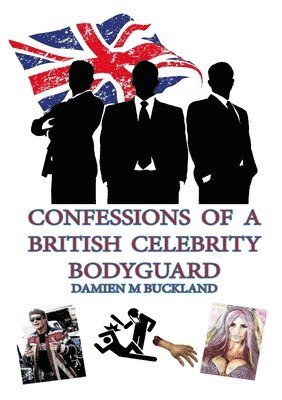 bokomslag Confessions of a British Celebrity Bodyguard