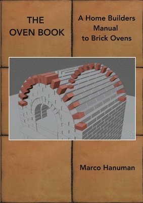 bokomslag THE OVEN BOOK - A Home Builders Manual for Brick Ovens