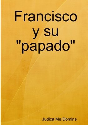 Francisco y su &quot;papado&quot; 1