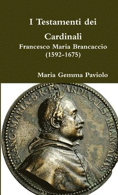 I Testamenti Dei Cardinali: Francesco Maria Brancaccio (1592-1675) 1