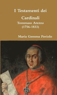 bokomslag I Testamenti Dei Cardinali: Tommaso Arezzo (1756-1833)