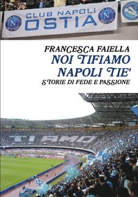 bokomslag Noi Tifiamo Napoli Tie' Storie Di Fede E Passione