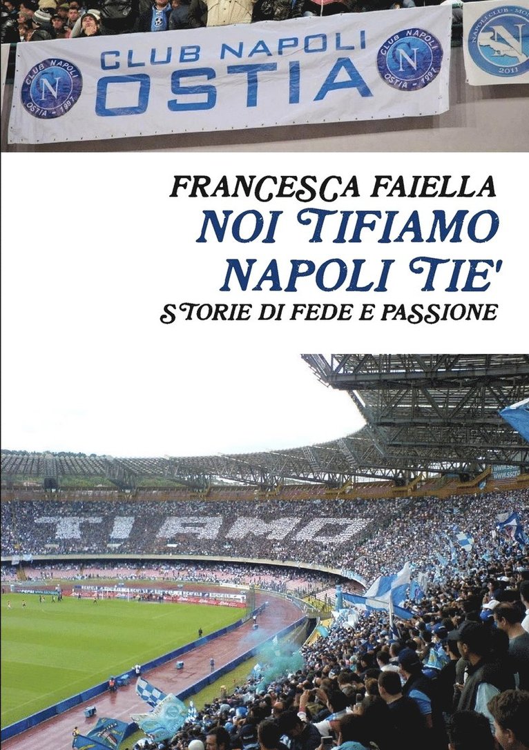 Francesca Faiella - Noi Tifiamo Napoli Tie' Storie Di Fede E Passione, Häftad