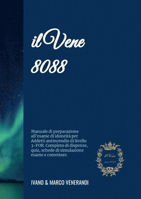 Il Vene 8088 - Manuale di preparazione all'esame di idoneità per Addetti antincendio di livello 3-FOR: Con dispense di teoria, prova pratica, 750 quiz 1