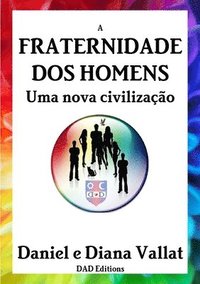 bokomslag A Fraternidade DOS Homens - Uma Nova Civilizacao