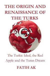 bokomslag Origin and Renaissance of the Turks