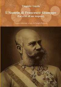 bokomslag L'Austria Di Francesco Giuseppe (La Crisi Di Un Impero)