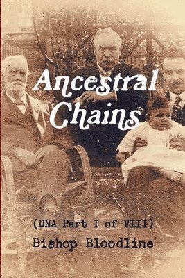 Mark D Bishop, Mark D. Bishop - Ancestral Chains (DNA Part I of VIII) Bishop Bloodline, Häftad