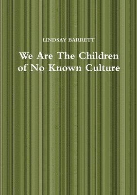 We Are The Children of No Known Culture 1