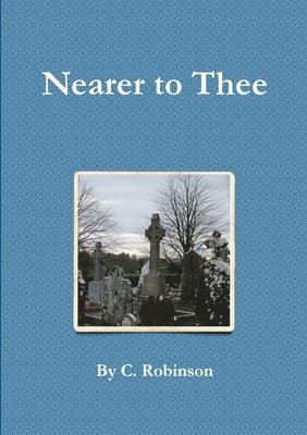 Clare Robinson - Nearer to Thee, Häftad