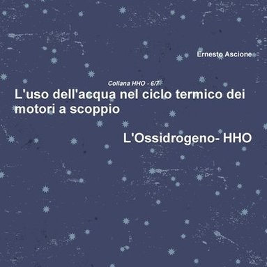 bokomslag L'Uso Dell'acqua Nel Ciclo Termico Dei Motori a Scoppio - Hho 6/7