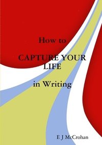 bokomslag How to Capture Your Life in Writing