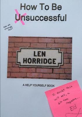 Len Horridge - How (Not) To Be Unsucessful, Häftad