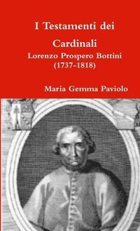 bokomslag I Testamenti Dei Cardinali: Lorenzo Prospero Bottini (1737-1818)