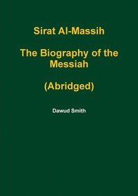 bokomslag Sirat Al-Massih the Biography of the Messiah (Abridged)