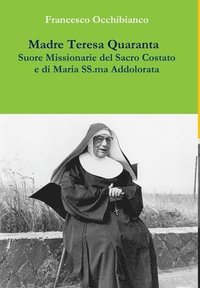 bokomslag Madre Teresa Quaranta, Suore Missionarie del Sacro Costato e di Maria SS. Addolorata