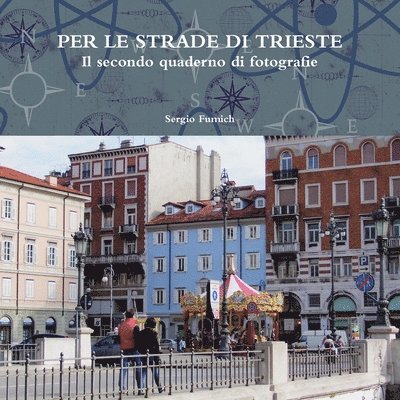 Per Le Strade Di Trieste.Il Secondo Quaderno Di Fotografie 1