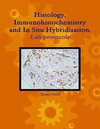 bokomslag Histology, Immunohistochemistry and In Situ Hybridisation, Lab Protocols.