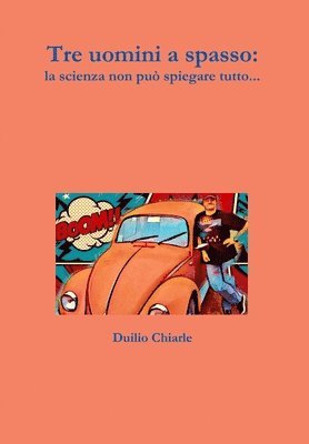 bokomslag Tre uomini a spasso: la scienza non può spiegare tutto...