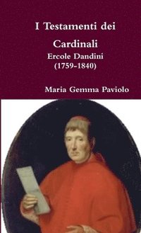 bokomslag I Testamenti Dei Cardinali: Ercole Dandini (1759-1840)