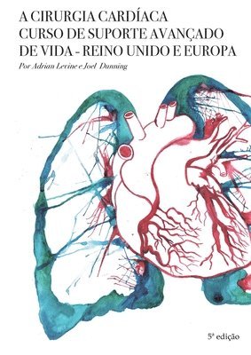 bokomslag A Cirurgia Cardaca Curso de Suporte Avanado de Vida - Reino Unido e Europa (5a edio)