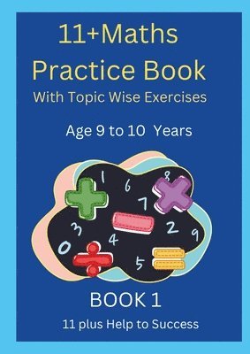 bokomslag 11+MATHS Practice Book With topic wise Exercises AGE-9 to 10 Years Book 1