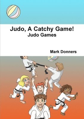bokomslag Judo, A Catchy Game!