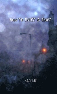 bokomslag How to Evict A Ghost