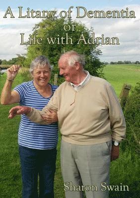 Litany of Dementia: or Life with Adrian