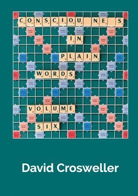 Consciousness in Plain Words, Volume 6 1