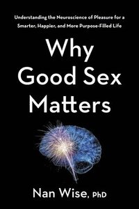 bokomslag Why Good Sex Matters