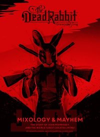 bokomslag The Dead Rabbit Mixology & Mayhem
