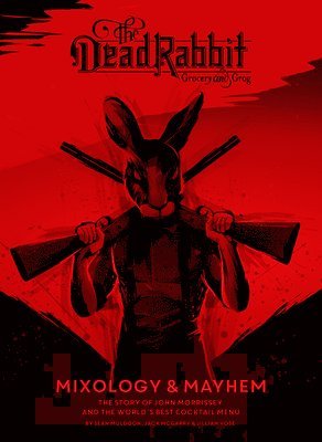 Sean Muldoon, Jack McGarry, Jillian Vose - Dead Rabbit Mixology & Mayhem, Inbunden