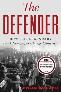 bokomslag The Defender: How the Legendary Black Newspaper Changed America
