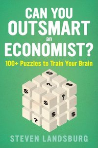 bokomslag Can You Outsmart an Economist?: 100+ Puzzles to Train Your Brain