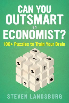 bokomslag Can You Outsmart an Economist?: 100+ Puzzles to Train Your Brain