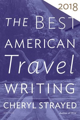 bokomslag Best American Travel Writing 2018