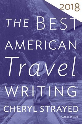 bokomslag The Best American Travel Writing 2018
