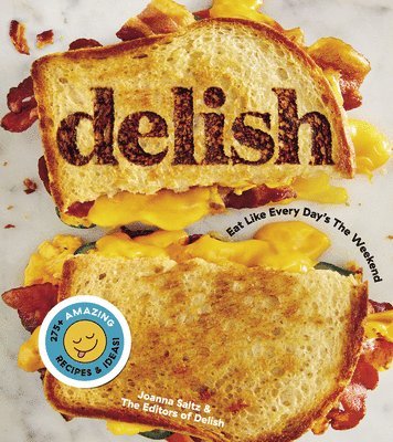 bokomslag Delish: Eat Like Every Day's the Weekend