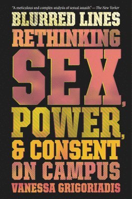 bokomslag Blurred Lines: Rethinking Sex, Power, and Consent on Campus