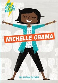 bokomslag Be Bold, Baby: Michelle Obama
